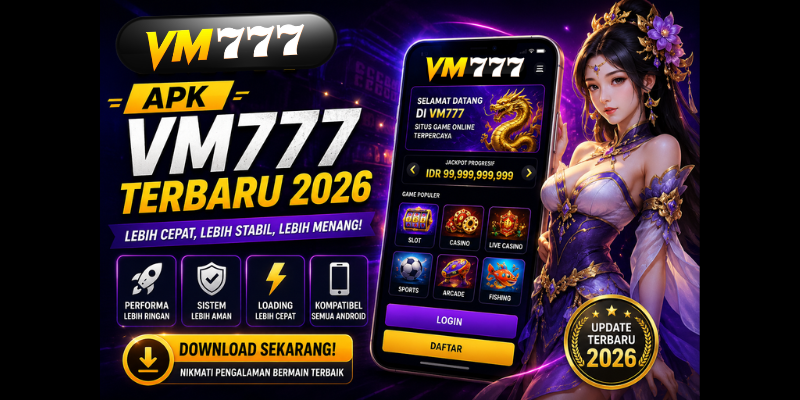 APK VM777 Terbaru 2026